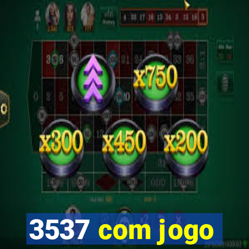 3537 com jogo